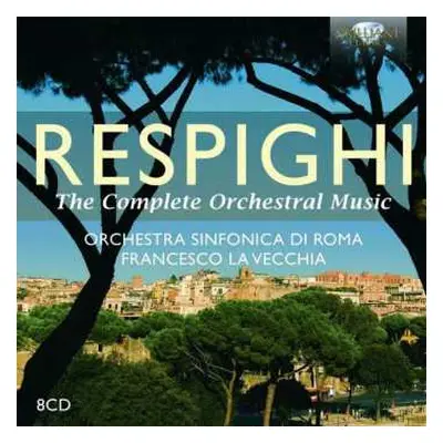 8CD/Box Set Ottorino Respighi: The Complete Orchestral Music