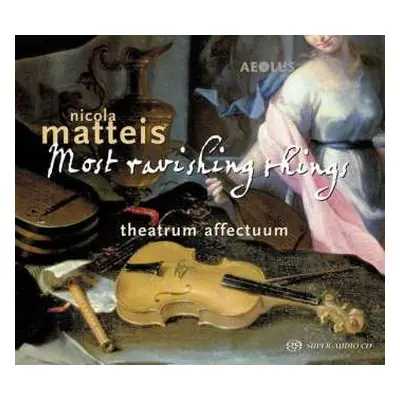 CD Theatrum Affectuum: Nicola Matteis: Most Ravishing Things