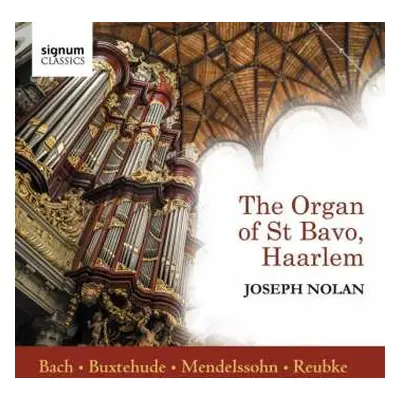 CD Joseph Nolan: The Organ Of St. Bavo, Haarlem