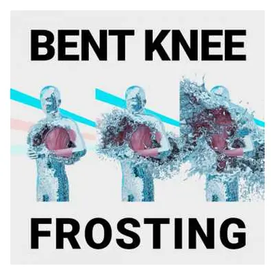 LP Bent Knee: Frosting