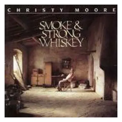 CD Christy Moore: Smoke & Strong Whiskey