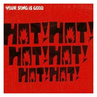 2LP Your Song Is Good: Hot!Hot!Hot!Hot!Hot!Hot! LTD