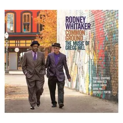 CD Rodney Whitaker: Common Ground (The Music Of Gregg Hill)