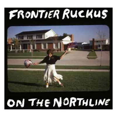 CD Frontier Ruckus: On The Northline