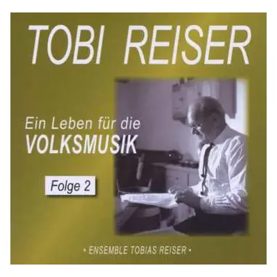 CD Tobias Reiser: Ein Leben Für Die Volksmusik Vol. 2