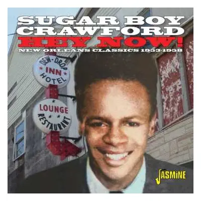 CD James "Sugar Boy" Crawford: Hey Now! New Orleans Classics 1953 - 1958