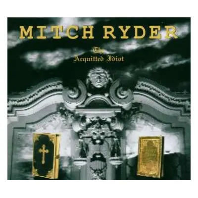 CD Mitch Ryder: The Acquitted Idiot DIGI