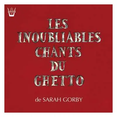 CD Sarah Gorby: Les Inoubliables Chants Du Ghetto