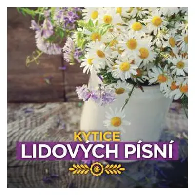 CD Various: Kytice Lidových Písní