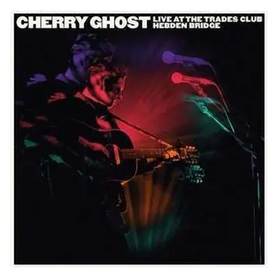 LP Cherry Ghost: Live At The Trades Club, Hebden Bridge – January 25, 2015