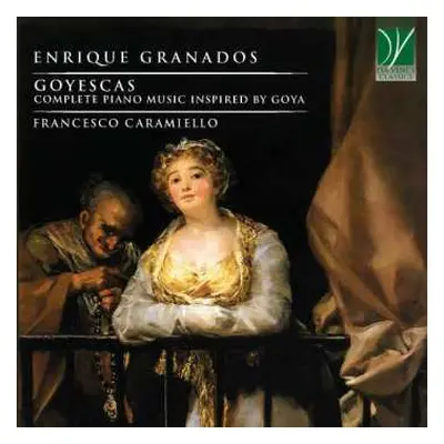 CD Enrique Granados: Goyescas (Complete Piano Music Inspired By Goya)