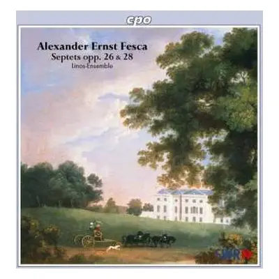 CD Alexander Ernst Fesca: Septets Opp. 26 & 28