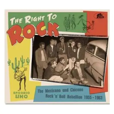 CD Various: The Right To Rock (The Mexicano And Chicano Rock 'n' Roll Rebellion 1955-1963)