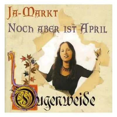 CD Ougenweide: Ja-Markt / Noch Aber Ist April