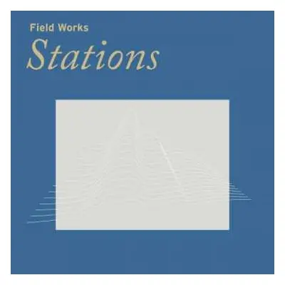 CD Field Works: Stations