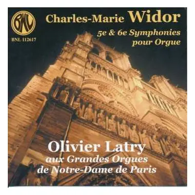 CD Olivier Latry: 5e & 6e Symphonies Pour Orgue (Aux Grandes Orgues De Notre-Dame De Paris)