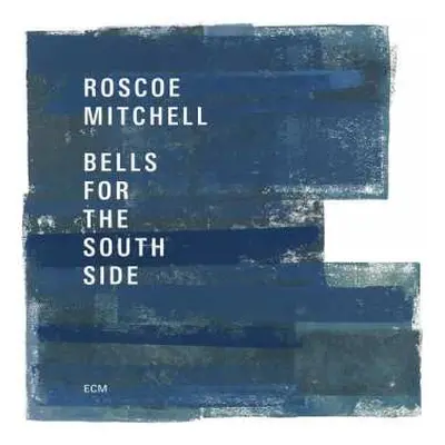 2CD Roscoe Mitchell: Bells For The South Side