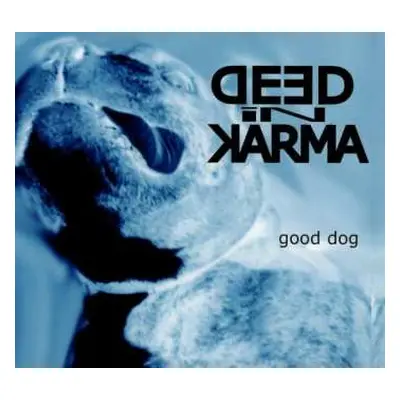 CD Deed In Karma: Good Dog