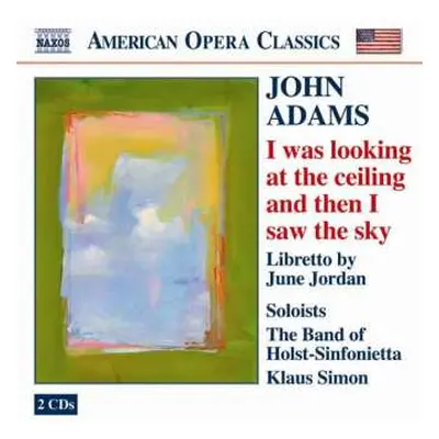 2CD John Adams: I Was Looking At The Ceiling And Then I Saw The Sky