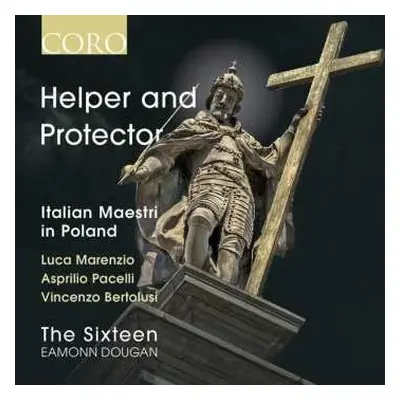 CD The Sixteen: Helper And Protector - Italian Maestri In Poland