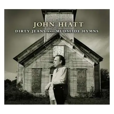 CD John Hiatt: Dirty Jeans And Mudslide Hymns