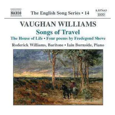 CD Ralph Vaughan Williams: Songs Of Travel • The House Of Life • Four Poems By Fredegond Shove