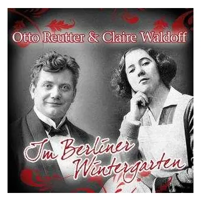 2CD Otto Reutter & Claire Waldoff: Im Berliner Wintergarten