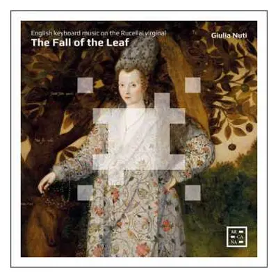 CD Giulia Nuti: The Fall Of The Leaf - English Keyboard Music On The Rucellai Virginal