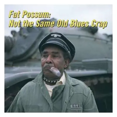 LP Various: Fat Possum: Not The Same Old Blues Crap CLR