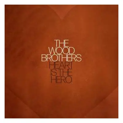 LP The Wood Brothers: Heart Is The Hero