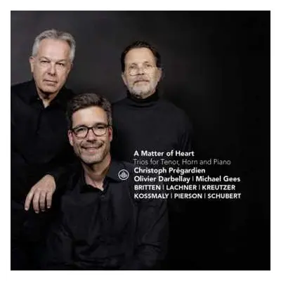 CD Franz Schubert: A Matter Of Heart: Trios For Tenor, Horn, And Piano