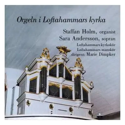 CD Staffan Holm: Orgeln I Loftahammars Kyrka