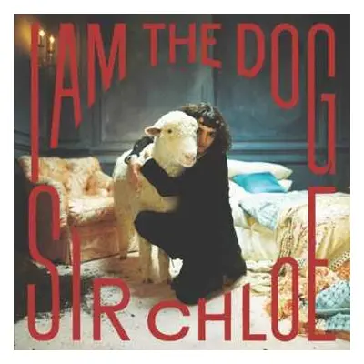 LP Sir Chloe: I Am The Dog