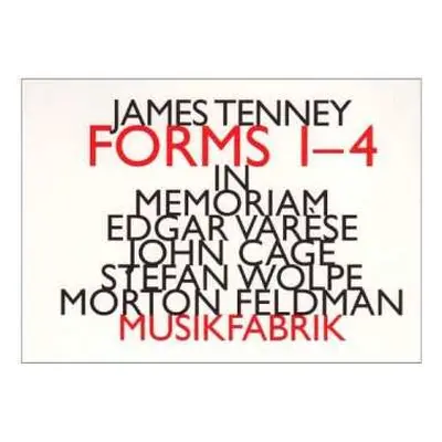 2CD James Tenney: Forms 1-4 - In Memoriam Edgar Varèse, John Cage, Stefan Wolpe, Morton Feldman 