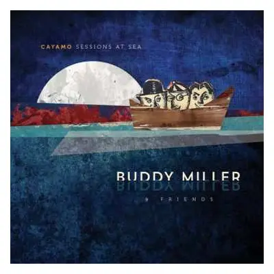 CD Buddy Miller & Friends: Cayamo Sessions At Sea