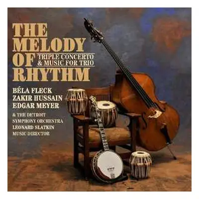 CD Edgar Meyer: The Melody Of Rhythm — Triple Concerto & Music For Trio