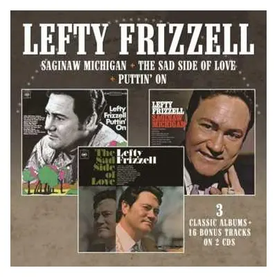 2CD Lefty Frizzell: Saginaw, Michigan / The Sad Side Of Life / Puttin' On