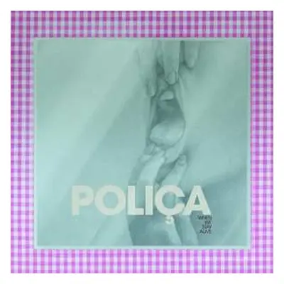 CD Poliça: When We Stay Alive