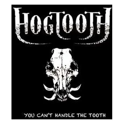 CD Hogtooth: You Can't Handle The Tooth