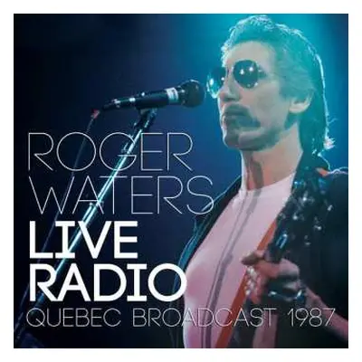 CD Roger Waters: Live Radio (Quebec Broadcast 1987)