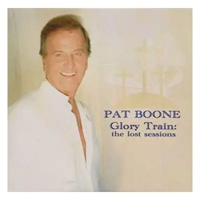 2CD Pat Boone: Glory Train-the Lost Sessions