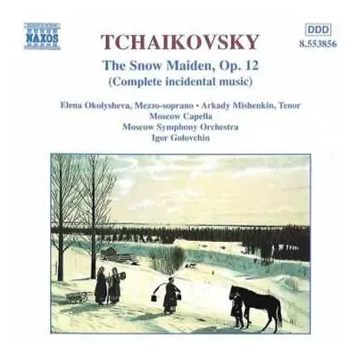 CD Pyotr Ilyich Tchaikovsky: The Snow Maiden, Op. 12 (Complete incidental music)