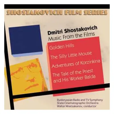 CD Dmitri Shostakovich: Music From The Films: Golden Hills, The Silly Little Mouse, Adventures O