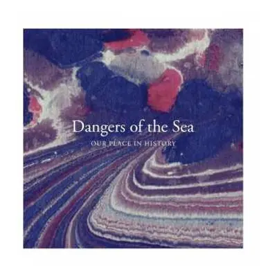 LP/CD Dangers Of The Sea: Our Place In History