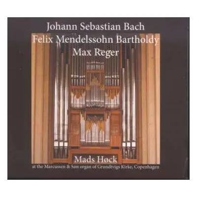 CD Johann Sebastian Bach: Mads Höck - Bach / Bartholdy / Reger