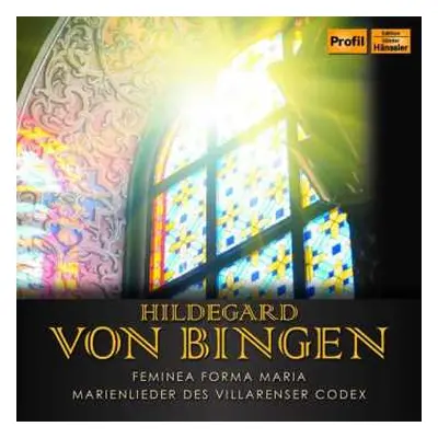 CD Hildegard Von Bingen: Femina Forma Maria: Marienlieder Des Villarenser Codex