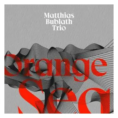 CD Matthias Bublath Trio: Orange Sea DIGI