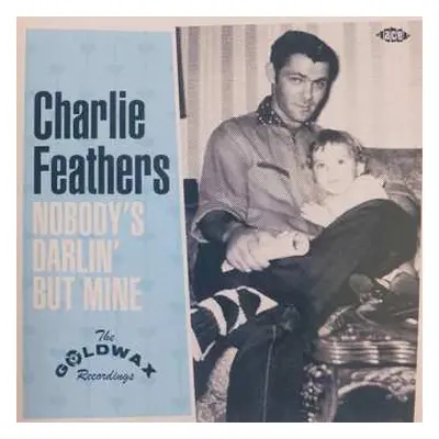 SP Charlie Feathers: Nobody's Darlin' But Mine LTD