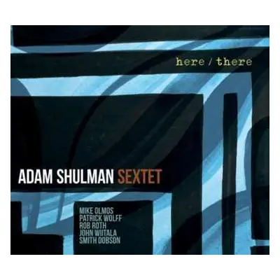 CD Adam Shulman Sextet: Here/There