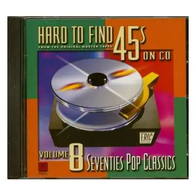 CD Various: Hard To Find 45s On CD, Vol. 8: Seventies Pop Classics